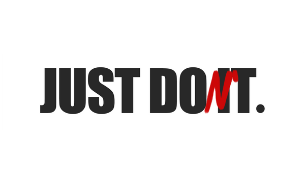 JUST DON'T